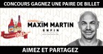 Concours La gamme sans alcool: Gagnez Une Paire de Billet pour voir Maxim Martin