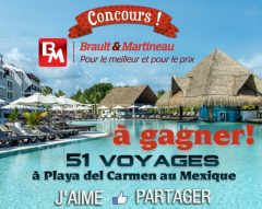 ConcoursBrault&Martineau:GagnezdesvoyagesàPlayaDelCarmenauMexique!